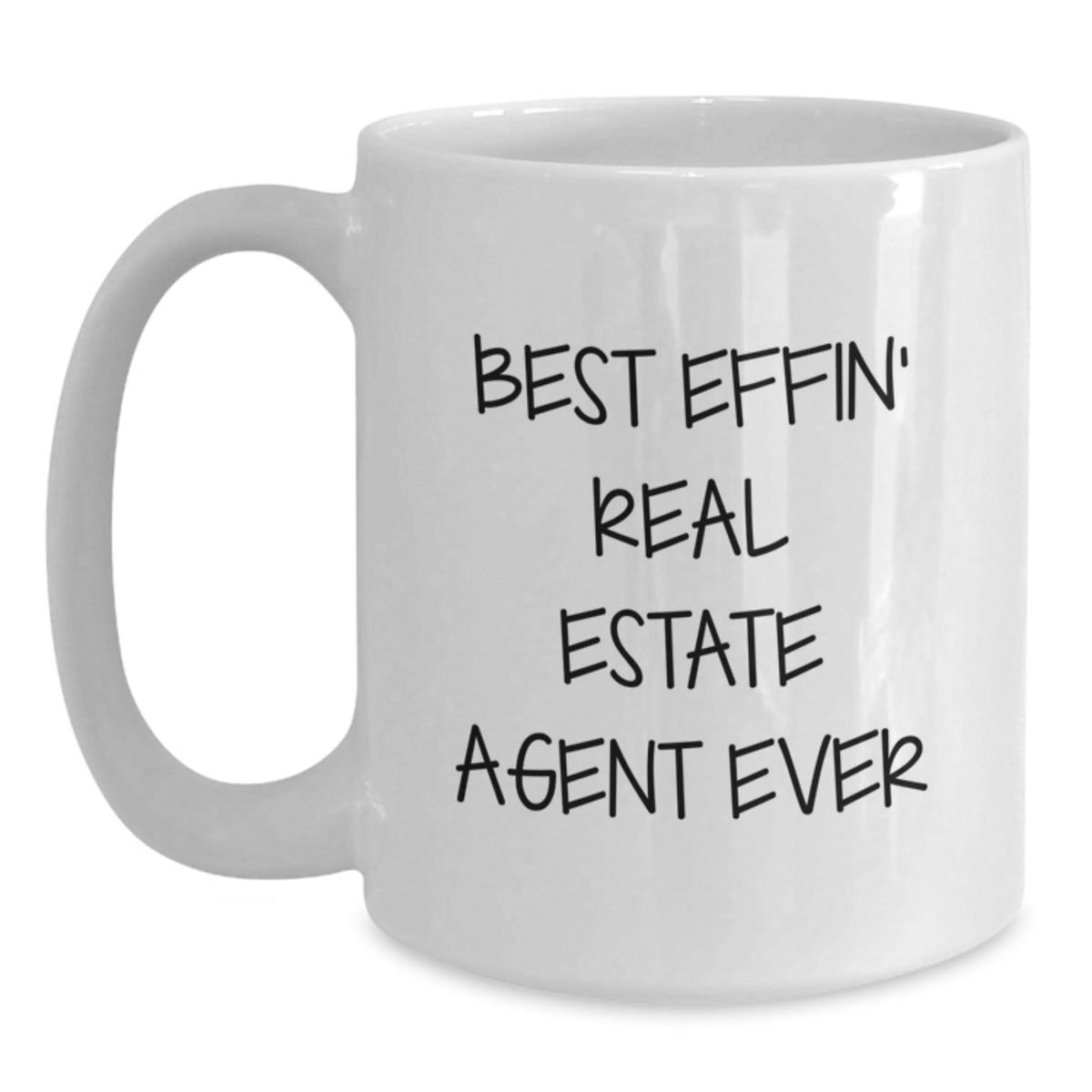 Funny Real Estate Agent Gifts from Friends or Family for Graduation - White Coffee Mug, 'Best Effin' Real Estate Agent Ever', 11oz or 15oz Capacity - Main