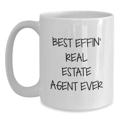 Funny Real Estate Agent Gifts from Friends or Family for Graduation - White Coffee Mug, 'Best Effin' Real Estate Agent Ever', 11oz or 15oz Capacity - Main