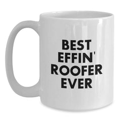 Funny Roofer Gifts from Friends - Best Effin' Roofer Ever White Coffee Mug for Men - Main