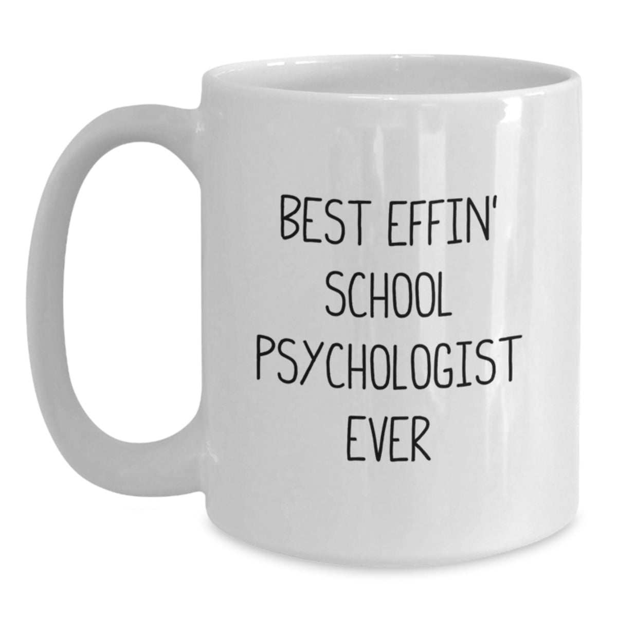 Funny School Psychologist White Coffee Mug Gifts from Friends for Best Effin' School Psychologist Ever Graduation - Main