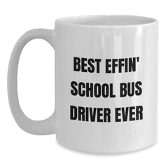Funny School Bus Driver Gifts from Friends for School Bus Driver Graduation White Coffee Mug - Best Effin' Quote - Main