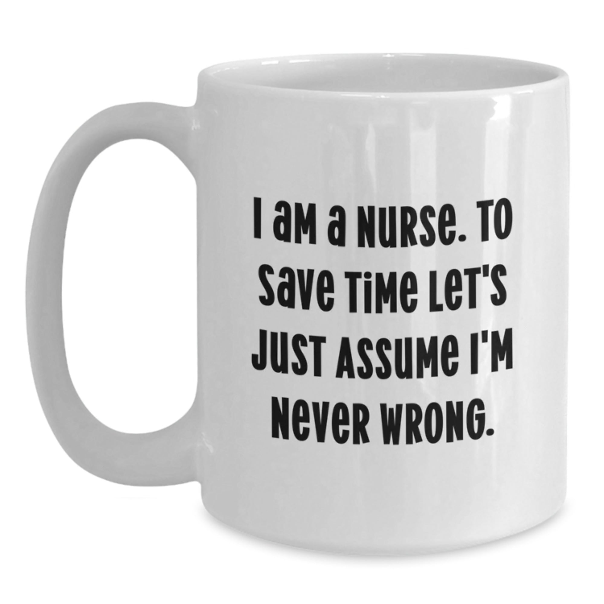 Funny Christmas Unique Gifts for Nurse, Unique White Coffee Mug with Quote about Being Right, Gifts from Friends and Family - Main