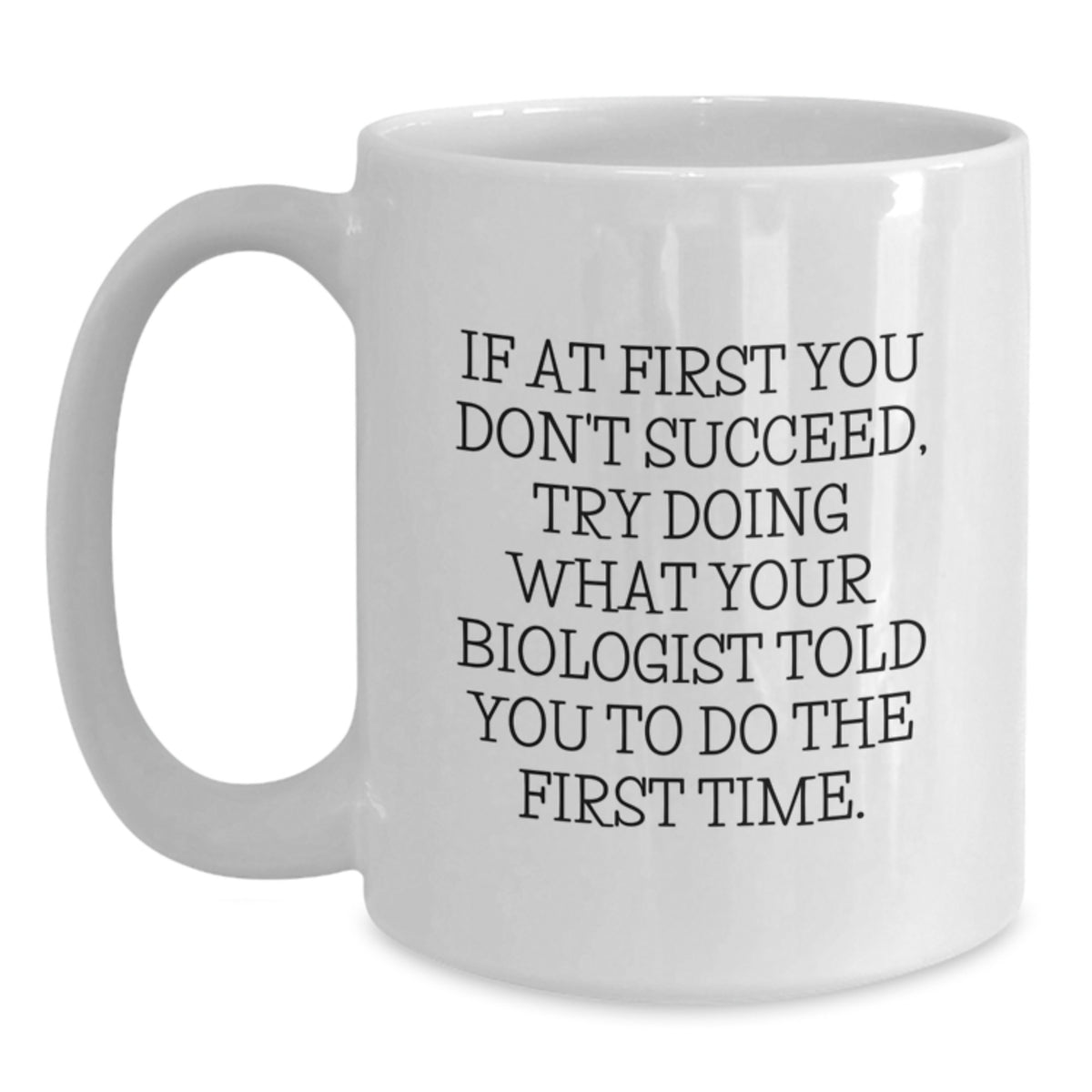 Funny Biologist Quote White Coffee Mugs, Gifts from Friends, Unique Graduation Gifts for Biologist Men, Women, Coworkers, Family - Main