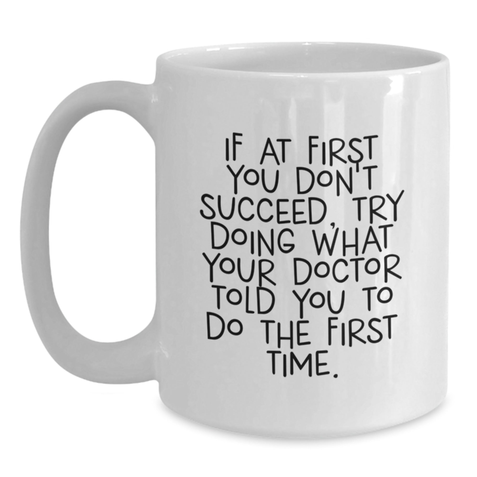 Funny Doctor Quote White Coffee Mug Gifts from Friends for Christmas, Perfect Unique Gift Idea for Men, Women, Family, Cute Inspirational Mug, Great Office, Home Decor - Main