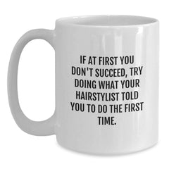 Hairstylist Humor Coffee Mug, Funny Quote Gifts from Friends, Gifts for Hairstylist, White 11oz/15oz, Microwave Safe - Main
