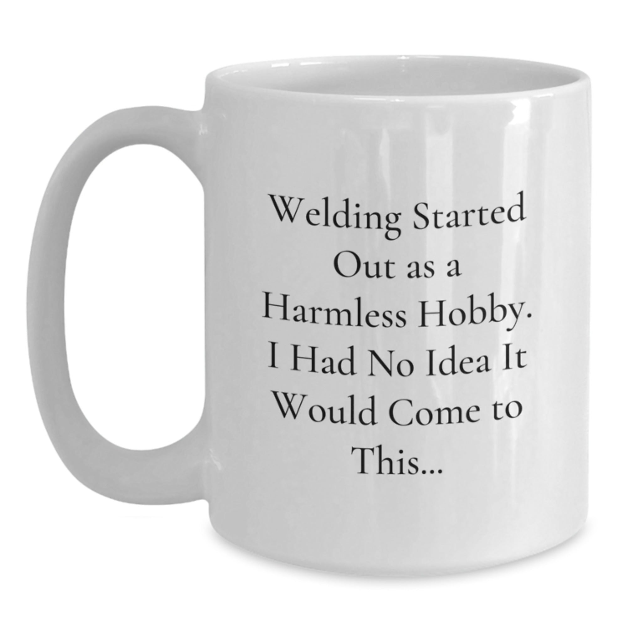 Welding Enthusiast Funny White Coffee Mug Gifts from Friends to Family Valentine's Unique Gifts - Main