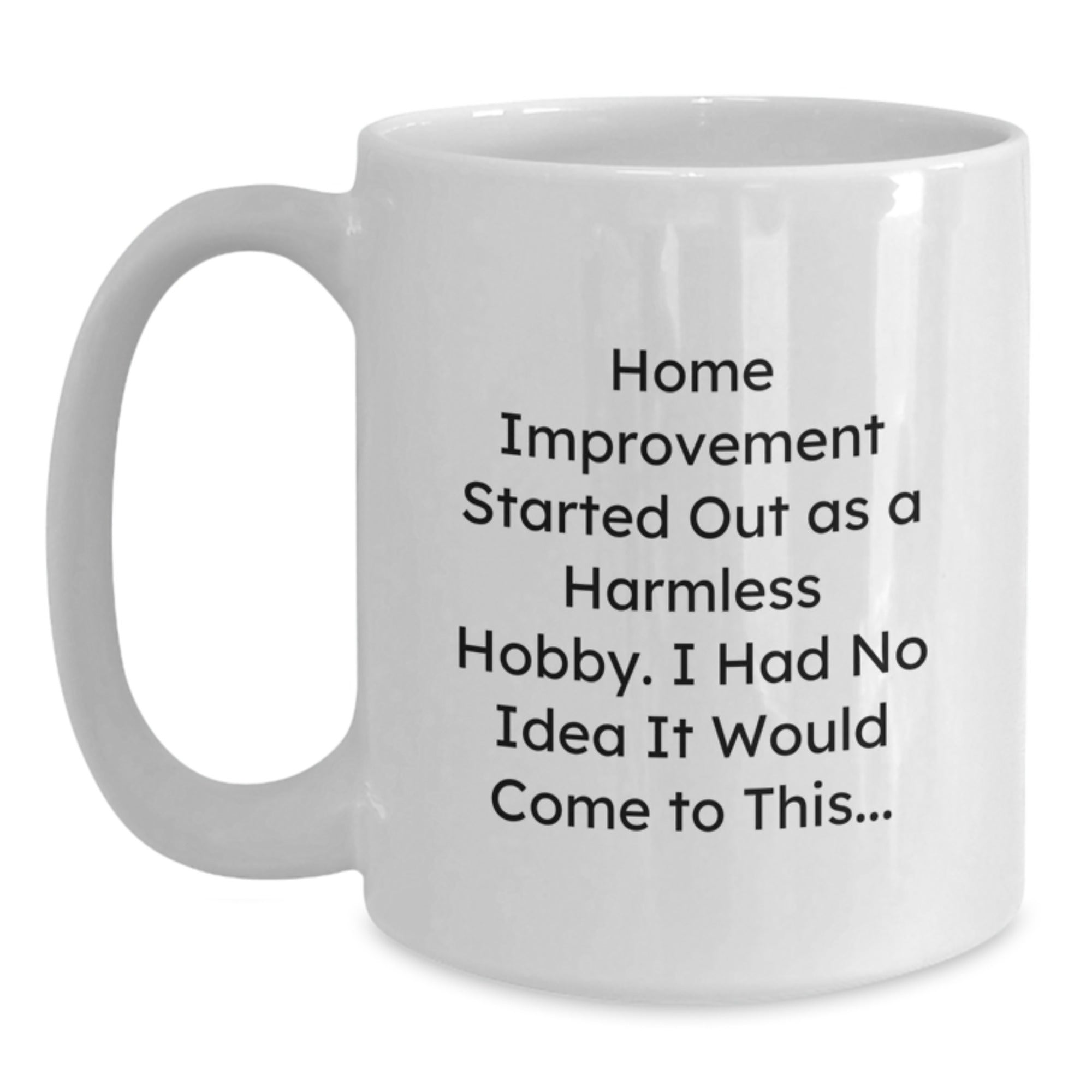 Funny Home Improvement White Coffee Mug Gifts for Men from Family - Christmas Unique Gifts - Main
