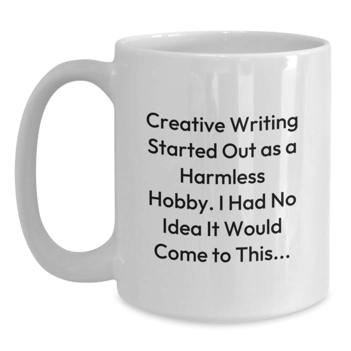 Creative Writing Inspiration Funny Quote Gifts for Writers, White Coffee Mug - White 11oz or 15oz Ceramic, Microwave and Dishwasher Safe, Gifts from Friends to Family - Main