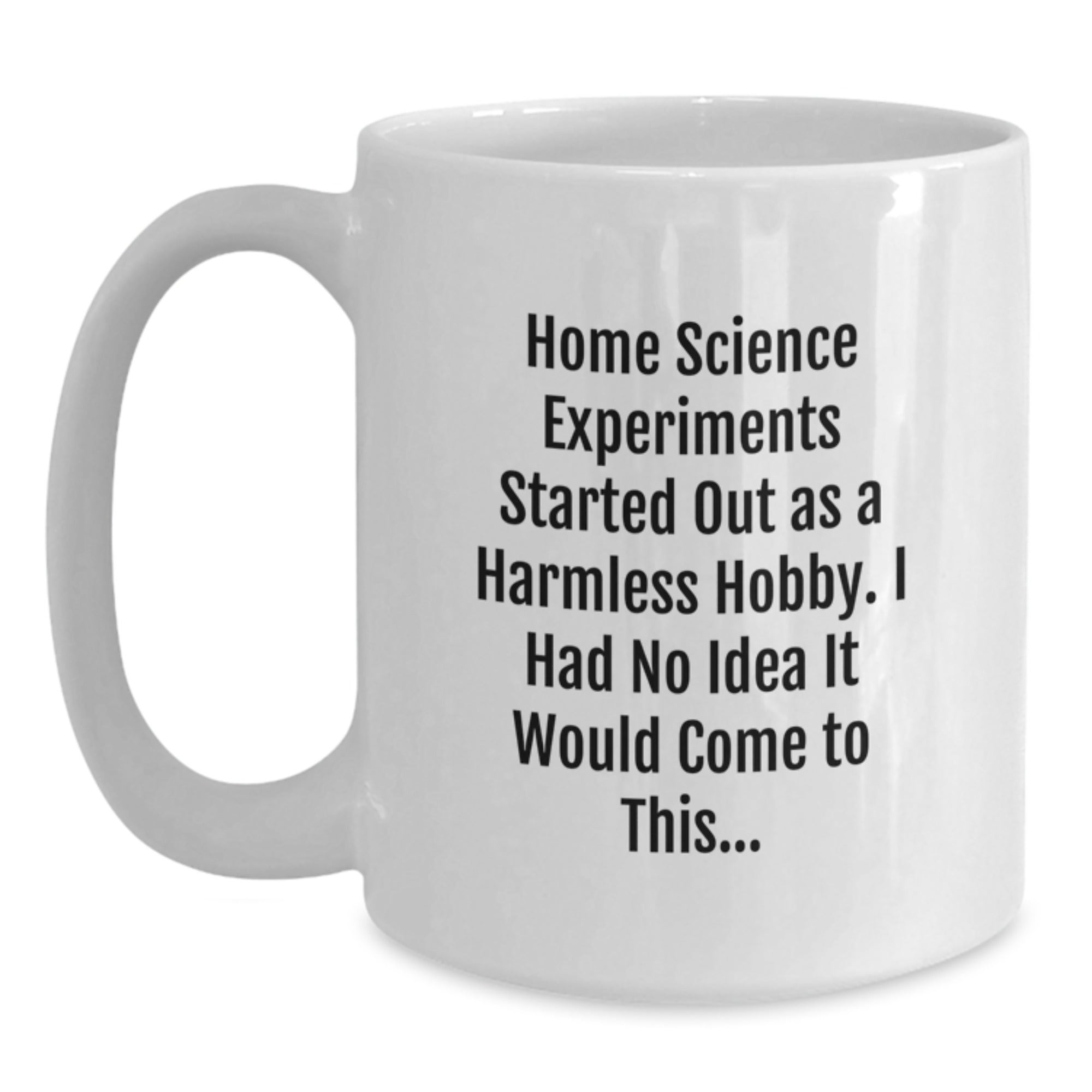 Funny Home Science Experiments Mugs for Christmas Unique Gifts from Friends and Family, Gift Ideas for the Science Enthusiast, White Ceramic Coffee Mug 11oz or 15oz - Main