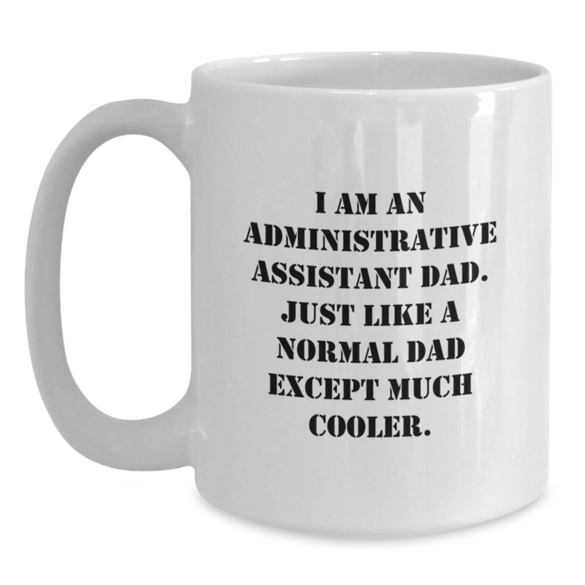 Funny Administrative Assistant Dad Gifts for Men - White Coffee Mug - Christmas Unique Presents from Friends - Main