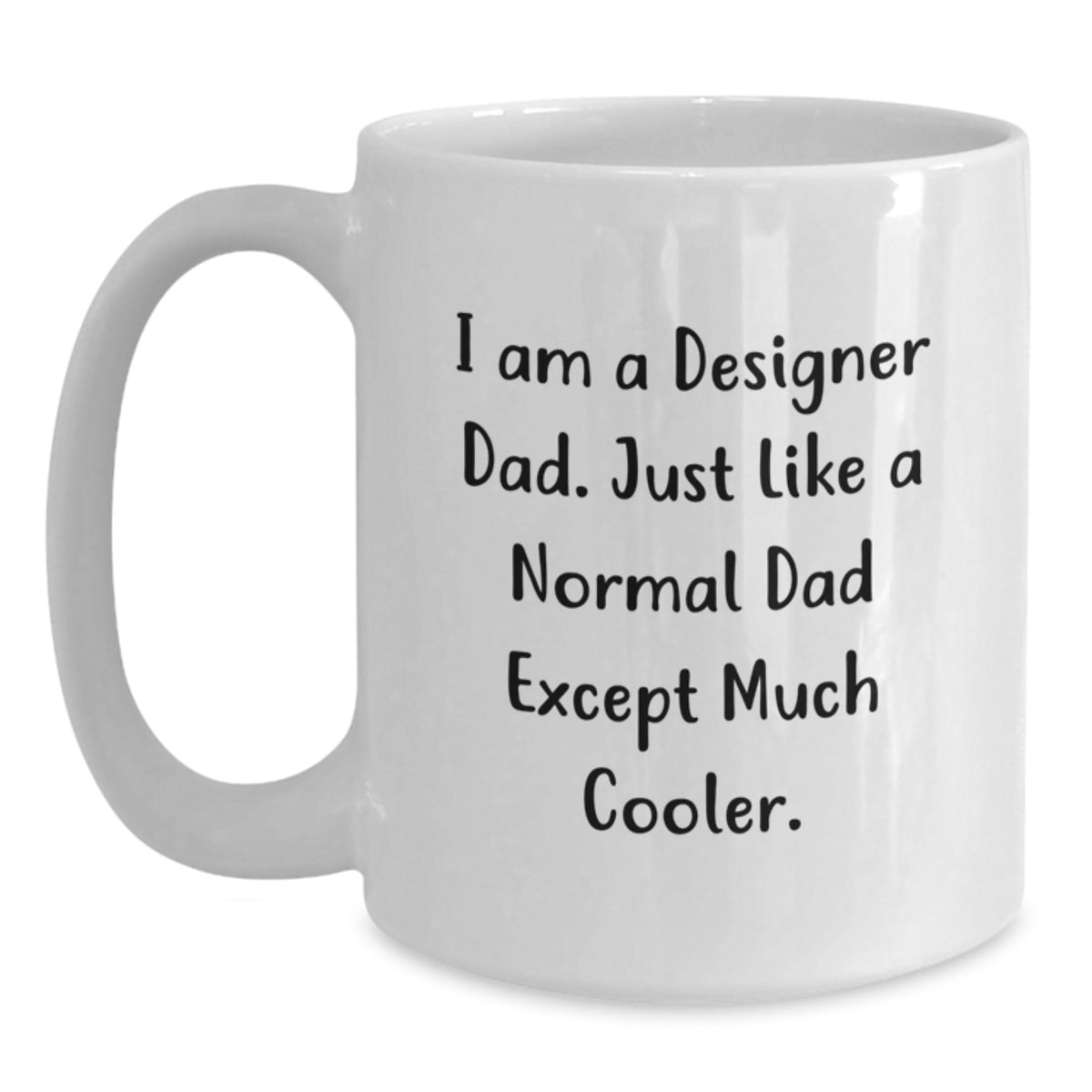 Funny Designer Dad Gifts for Men, White Coffee Mug for Graduation, 'I Am A Designer Dad' Quote, 11oz or 15oz Capacity, Ceramic, Microwave and Dishwasher Safe Gifts from Dad to Friends - Main