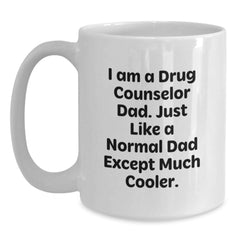 Funny Drug Counselor Dad Gifts, 'I Am A Drug Counselor Dad...' White Coffee Mug, 11oz or 15oz, Birthday Unique Gifts from Men to Friends or Family - Main