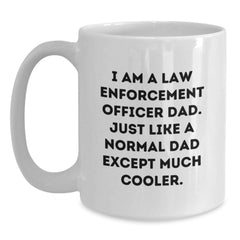 Law Enforcement Officer Dad Gifts, I Am A Law Enforcement Officer Dad Funny White Coffee Mug, Graduation Unique Gifts for Men, Gifts from Family - Main