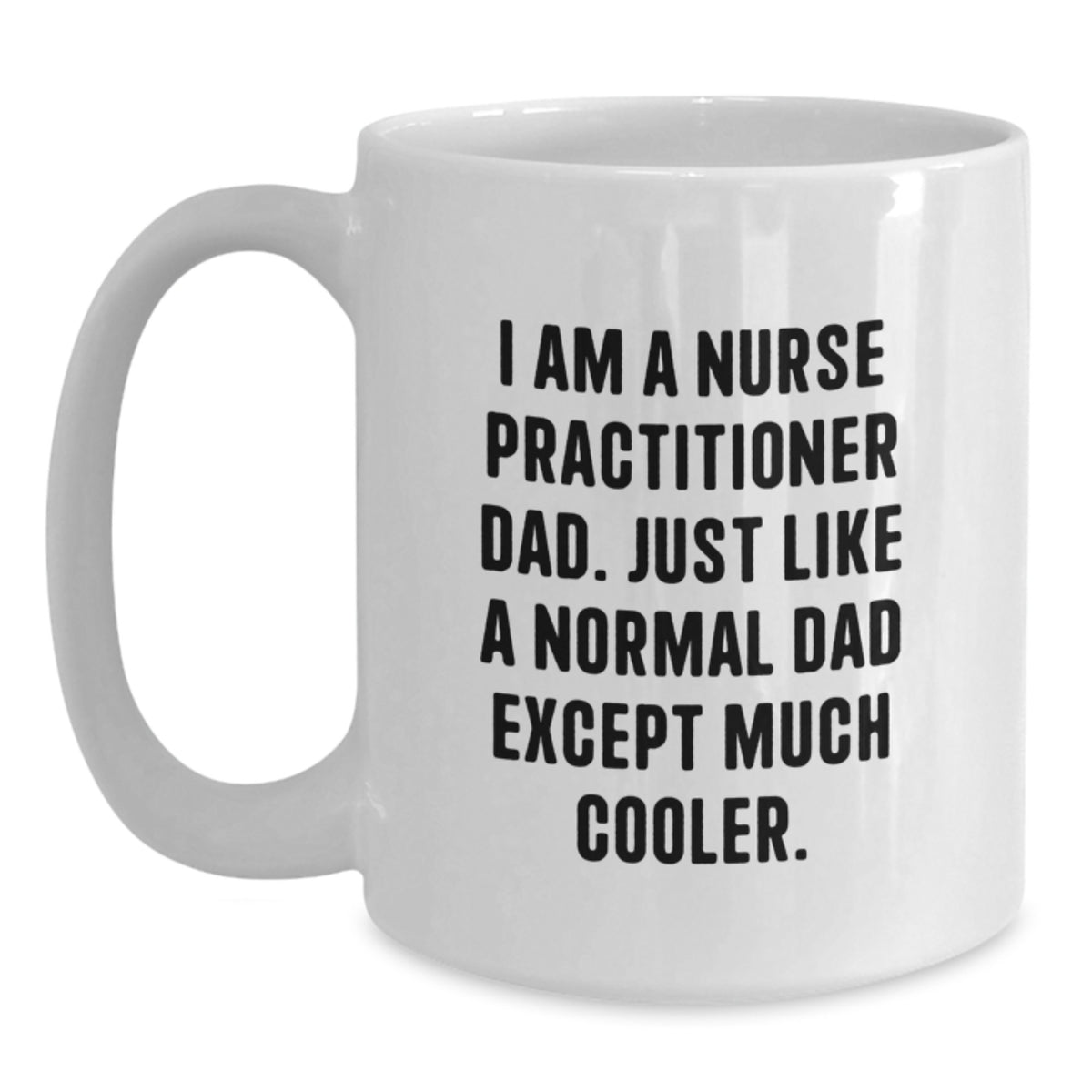 Funny Nurse Practitioner Dad Gifts for Graduation - White Coffee Mug from Men - Main