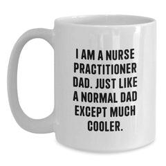 Funny Nurse Practitioner Dad Gifts for Graduation - White Coffee Mug from Men - Main