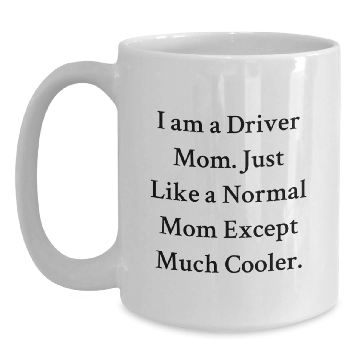 Funny Driver Mom Gifts for Men Driver Unique White Coffee Mug Christmas Unique Gifts from Family - Main