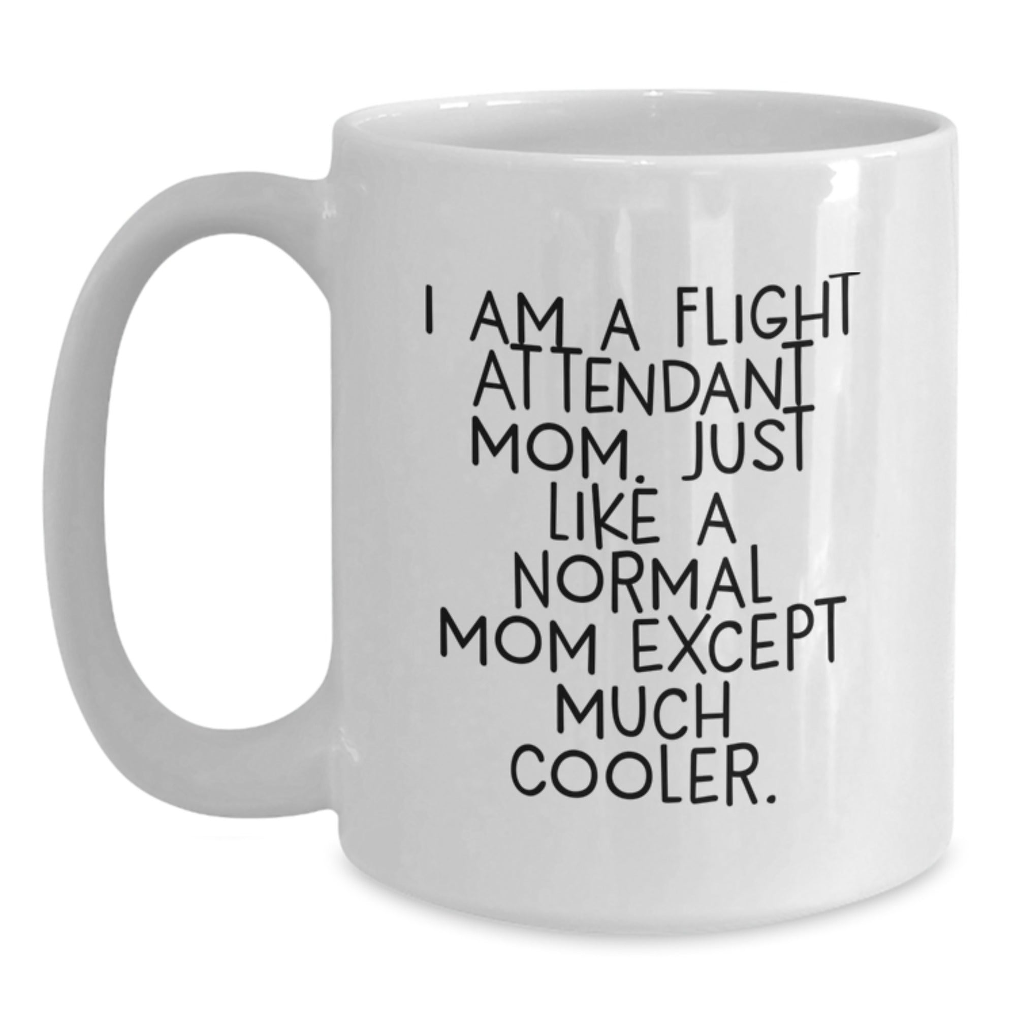 Flight Attendant Mom Gifts, Funny White Coffee Mug, Graduation Unique Gifts from Family to Flight Attendant - Main