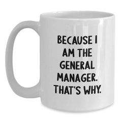 Funny General Manager Gifts from Friends, Gifts for General Manager, White Coffee Mug - Main
