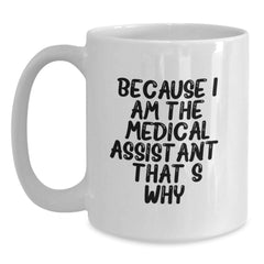Funny Medical Assistant Quote White Coffee Mug Gifts from Friends, Coworkers, Family, Birthday Unique Present for Medical Assistant, 11oz or 15oz - Main