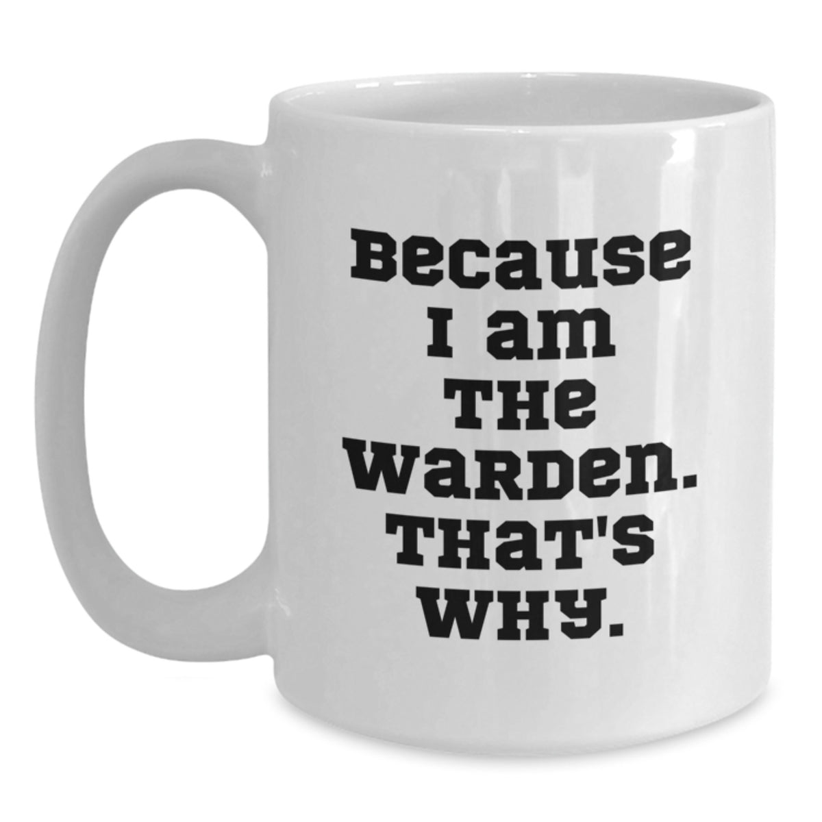 Warden Lover's Funny Quote White Coffee Mug, Gifts from Friends to Warden, Birthday Unique Presents for Him, Her, or Anyone - Main