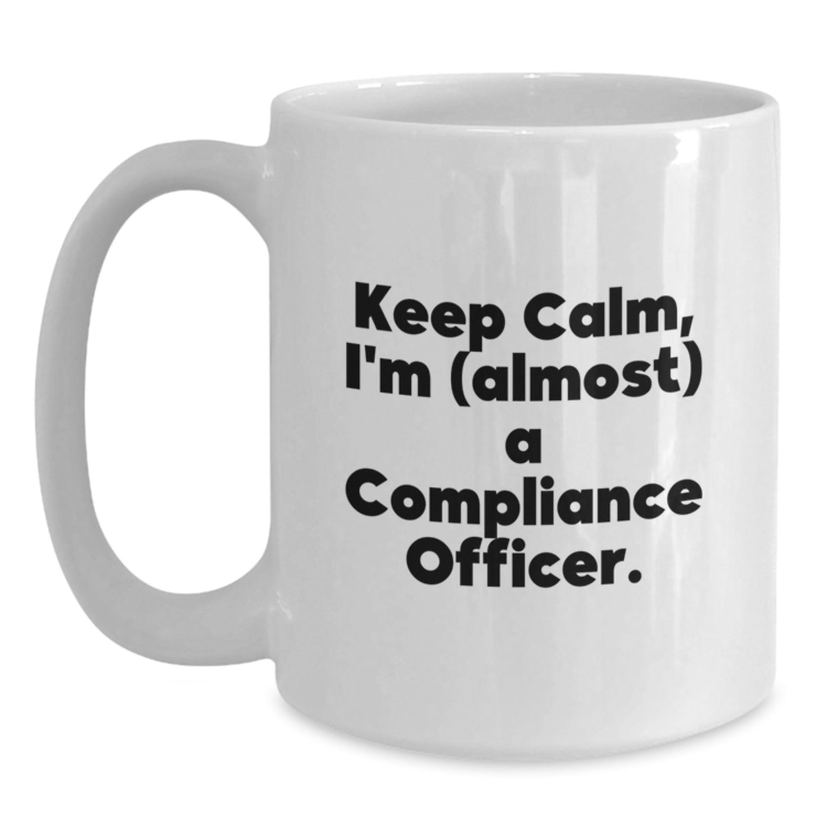 Funny Compliance Officer Gifts from Friends for Men White Coffee Mug - Keep Calm, I'm (almost) A Compliance Officer. - Main