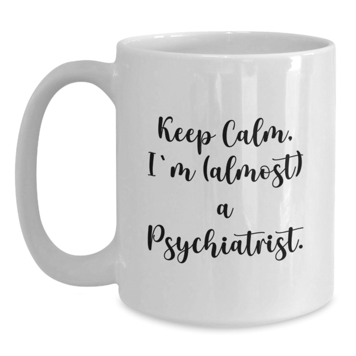 Funny Psychiatrist Gifts for Him or Her, White Coffee Mug, 'Keep Calm, I'm (almost) A Psychiatrist.' Quote, Birthday Unique Gifts from Friends, Family, Coworkers, or Men/Women - Main
