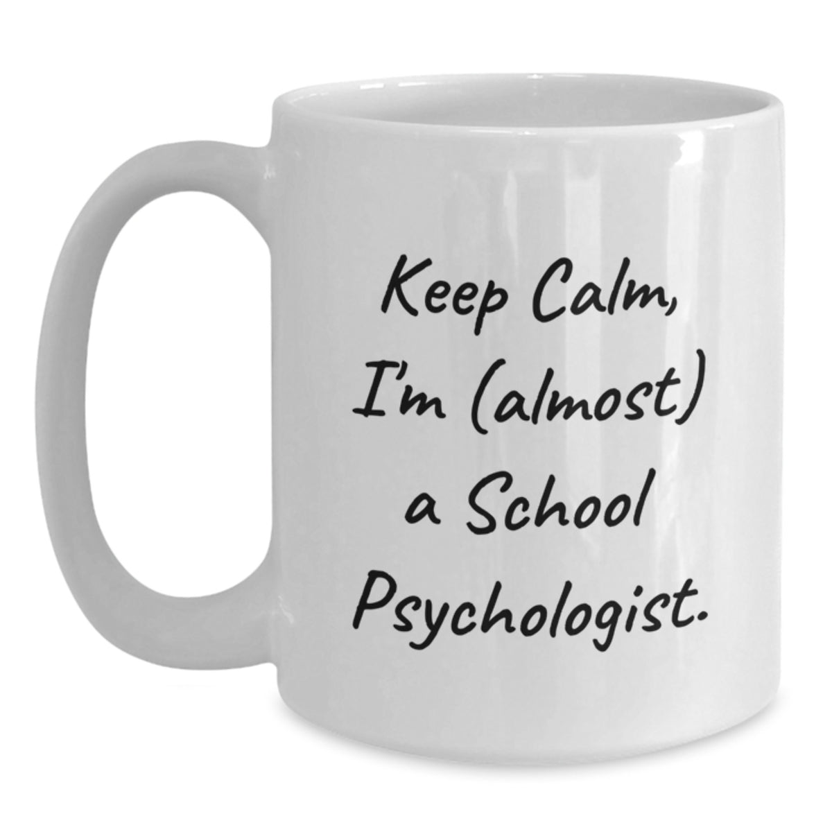 Funny School Psychologist White Coffee Mug, 'Keep Calm, I'm (almost) A School Psychologist.' Gifts from Friends for School Psychologist Birthday Unique Gifts - Main