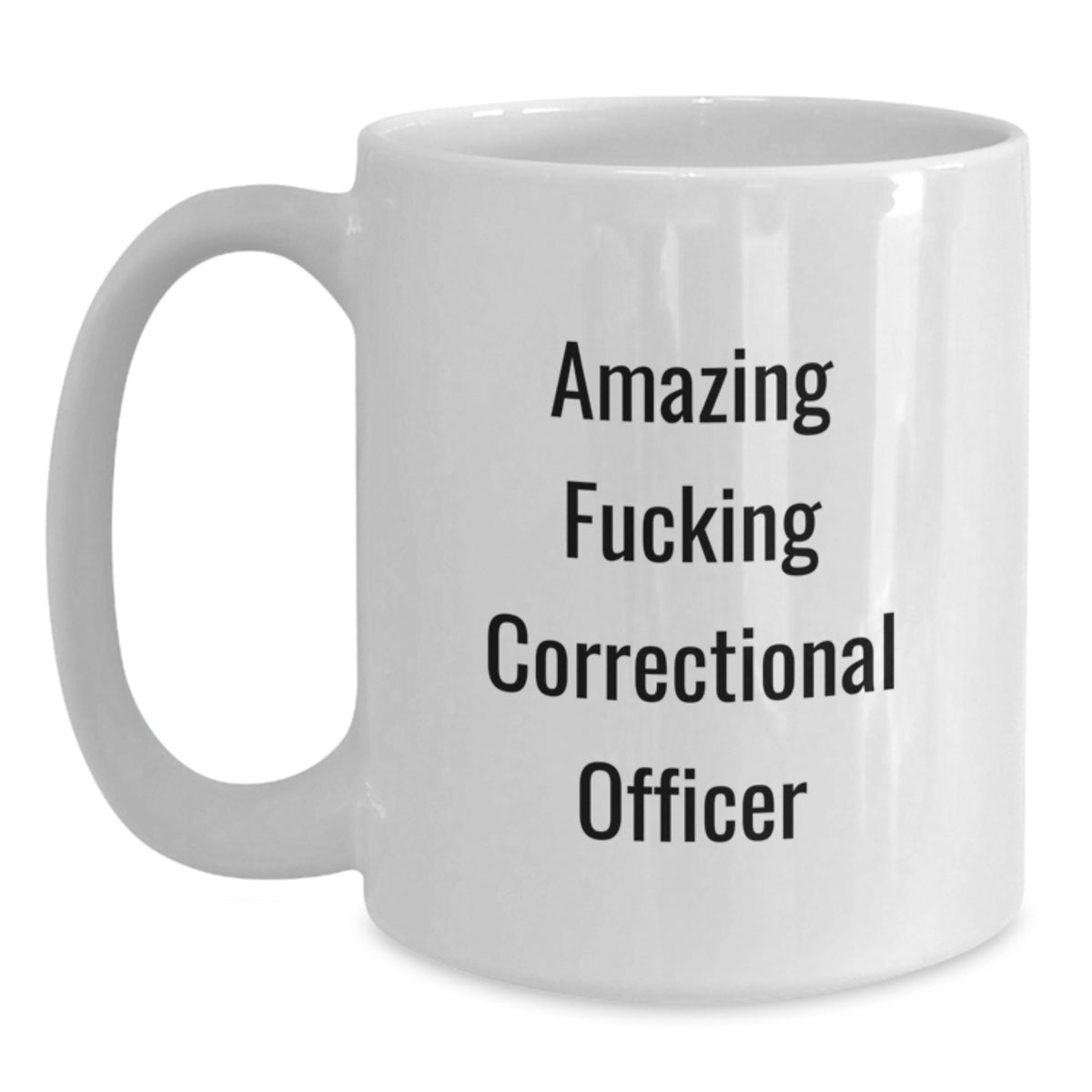 Funny Correctional Officer Gifts from Friends Unique White Coffee Mug, Amazing Quote for Birthday - Main