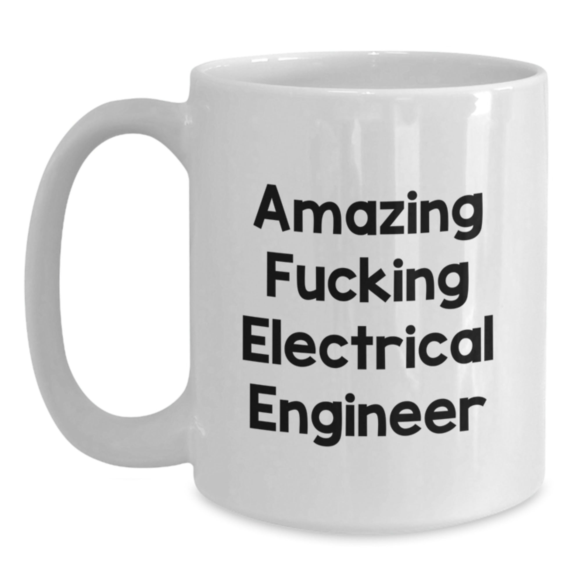 Funny Electrical Engineer Gifts, Amazing White Coffee Mug for Birthday, Gifts from Friends to Electrical Engineer, 11oz or 15oz Ceramic Mug - Main