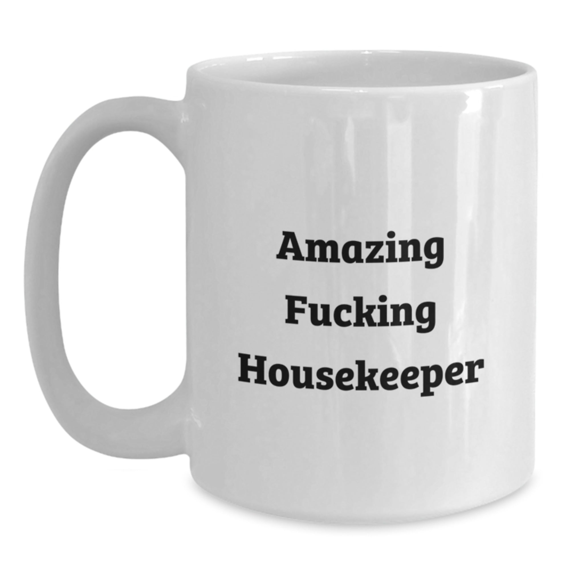Funny Housekeeper Gifts - Amazing Housekeeper Coffee Mug, White, 11oz or 15oz, Ceramic, Microwave, Dishwasher Safe - Gifts from Friends, Family, Coworkers - Main