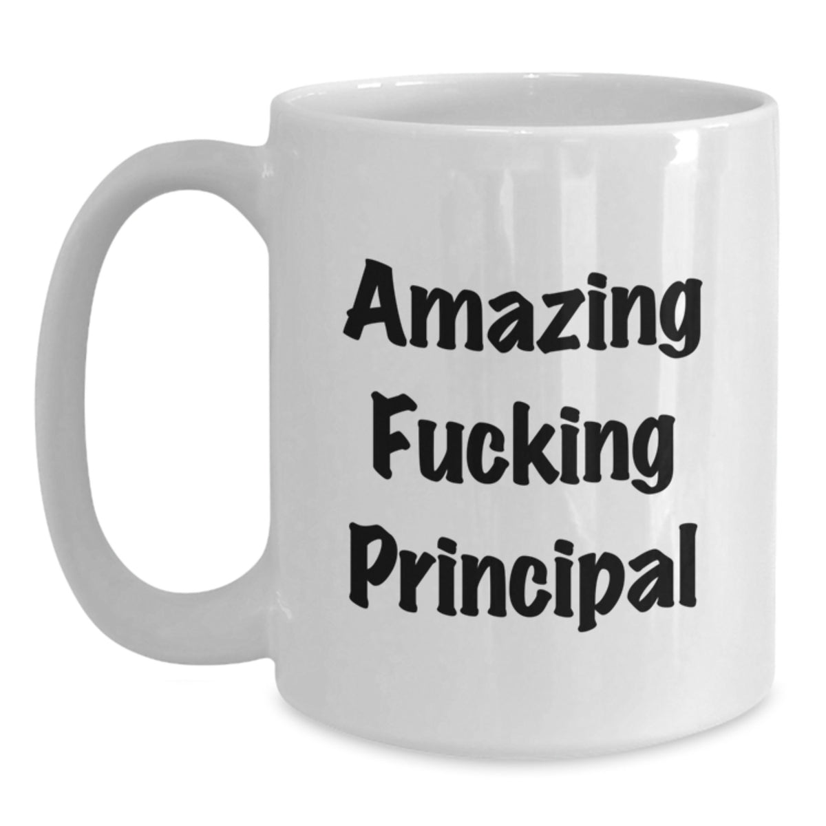Funny Principal Gifts for Birthday - White Coffee Mug with Amazing Quote, Gifts from Friends, Perfect for Men or Women - Main