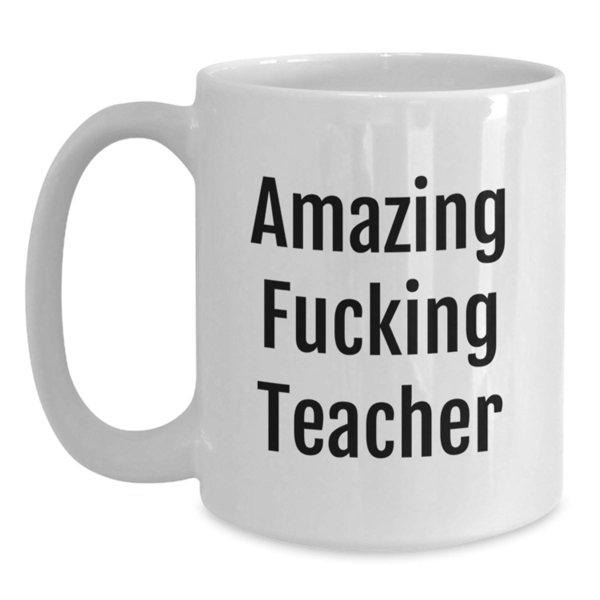 Funny Teacher Gift, Amazing Teacher Coffee Mug, 'Amazing F--king Teacher' Quote, 11oz or 15oz White Ceramic, Gifts from Friends, Gifts for Teacher on Birthday - Main