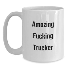 Funny Trucker Gifts from Friends - Amazing F--king Trucker White Coffee Mug for Birthday - Main