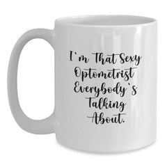 Sexy Optometrist, Funny White Coffee Mug Gifts from Friends for Optometrist Birthday Unique Gifts - Main