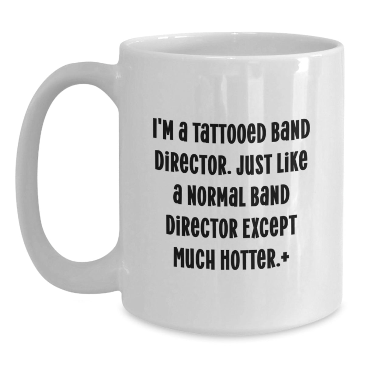 Funny Band Director White Coffee Mug Gifts from Friends for Birthday - 'I'm A Tattooed Band Director' - Main