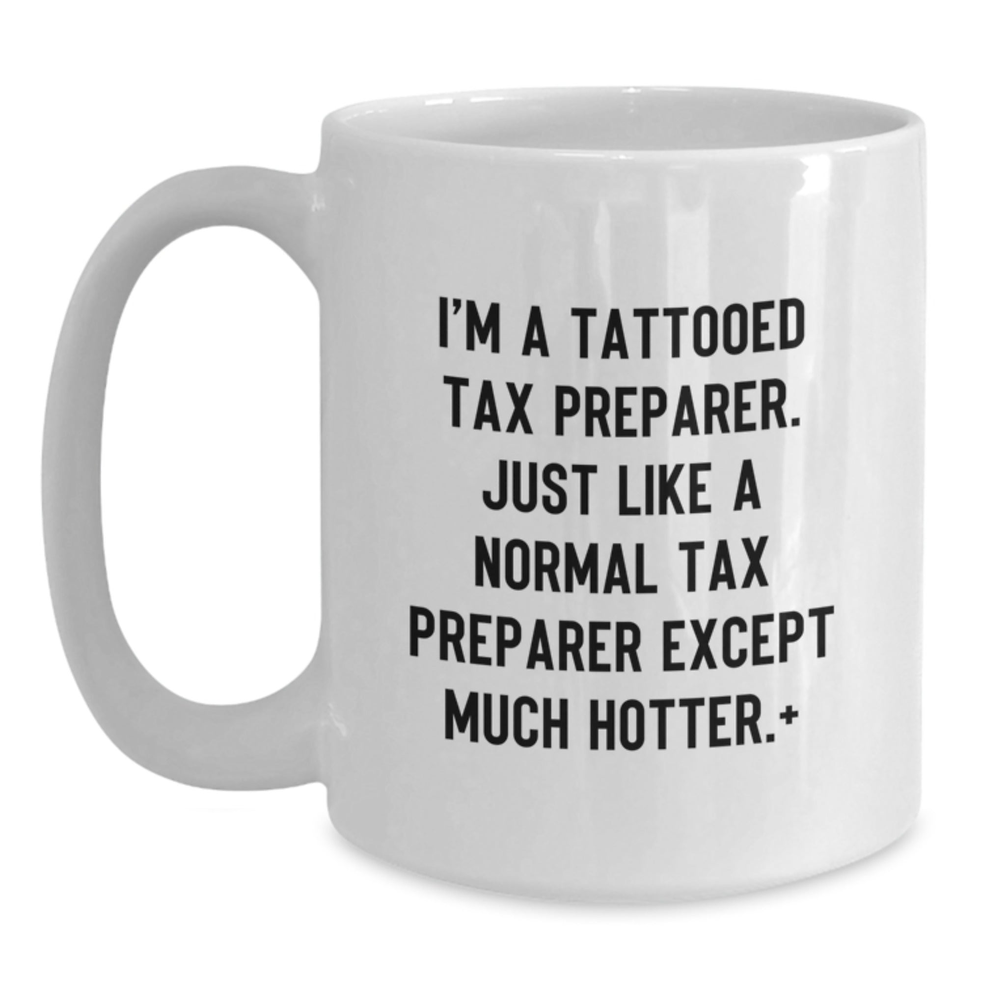 Funny Tax Preparer Gifts for Men or Women Friends Family Birthday Unique White Coffee Mugs from Hot Tattooed Tax Preparer - Main