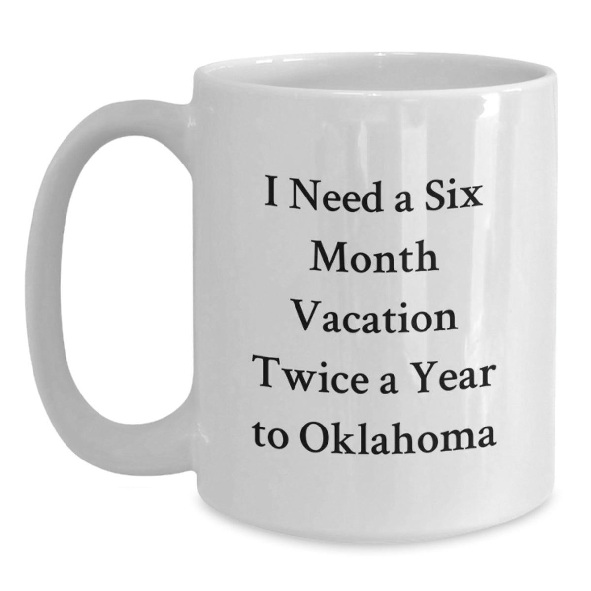 Oklahoma Enthusiast Gifts, Funny White Coffee Mugs, Six Month Vacation Dreams Start Here, Gifts from Friends, Family, or Coworkers for Oklahoma Lovers - Main