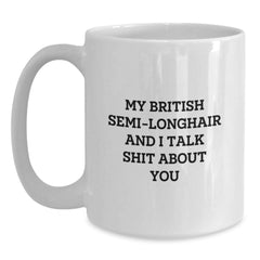 British Semi-Longhair Cat White Coffee Mug, Funny Quote for Cat Lovers, Valentine's Unique Gifts from Men to Women, Friends, or Coworkers - Main