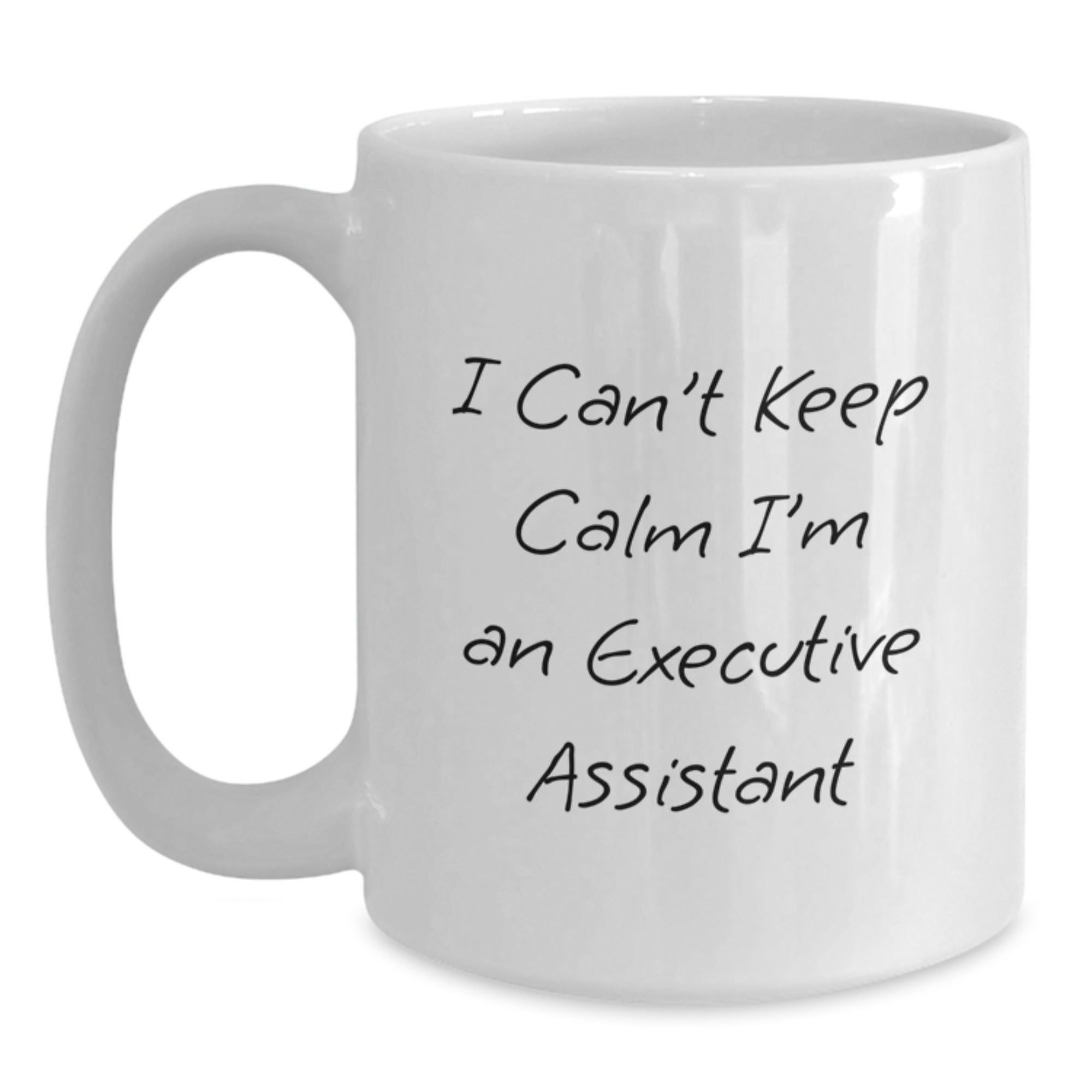 Funny Executive Assistant White Coffee Mug Gifts from Friends, Christmas Unique Gifts for Executive Assistant, I Can't Keep Calm I'm An Executive Assistant - Main