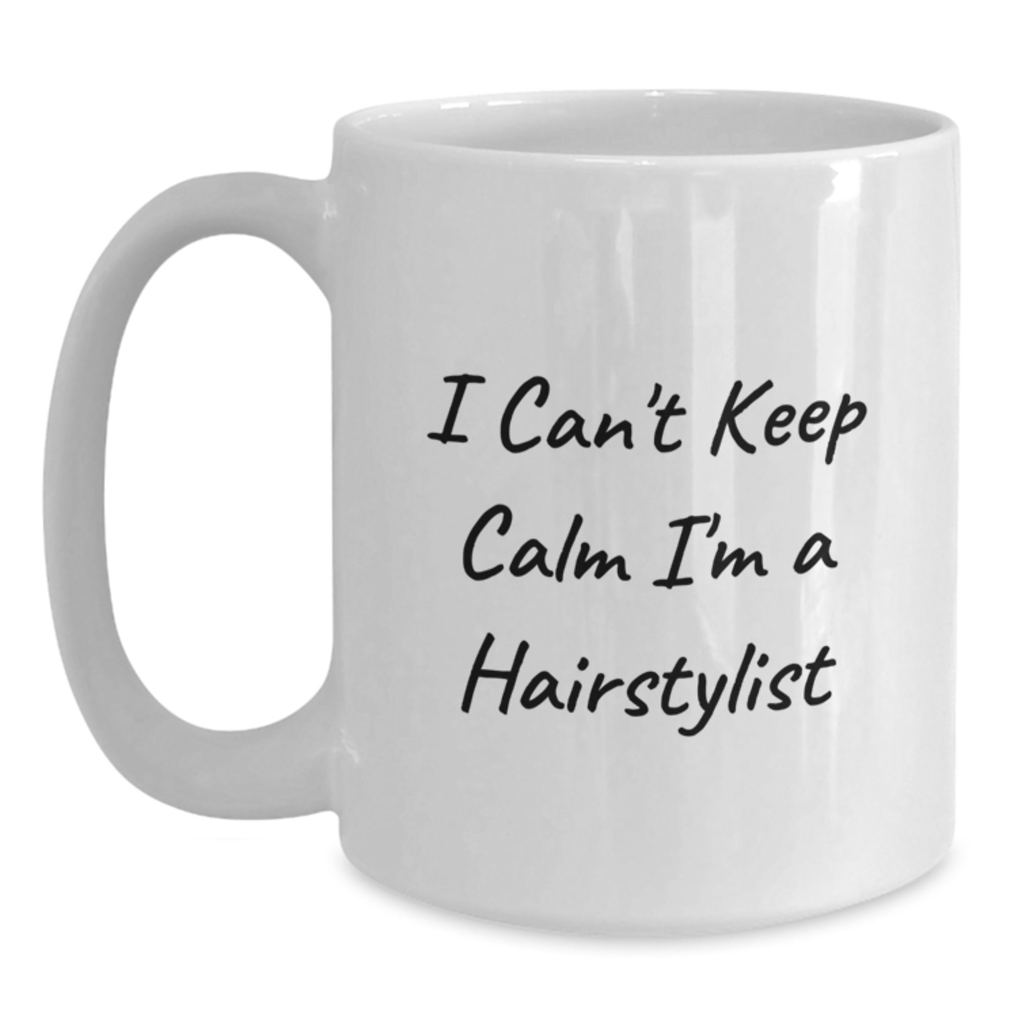 Funny Gifts for Hairstylists from Family - 'I Can't Keep Calm I'm A Hairstylist' White Coffee Mug - Christmas Unique Present for Women - Main