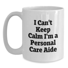 Funny Personal Care Aide Gifts from Friends for Personal Care Aide on Graduation, White Coffee Mug with I Can't Keep Calm I'm A Personal Care Aide Quote, 11oz or 15oz - Main