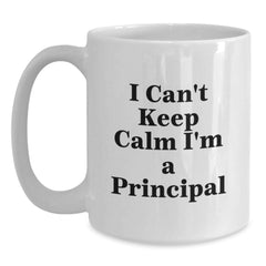Funny Principal Gifts from Men to Principal, Christmas Unique Gifts for Principal, I 'Can't Keep Calm I'm A Principal' White Coffee Mug - Main