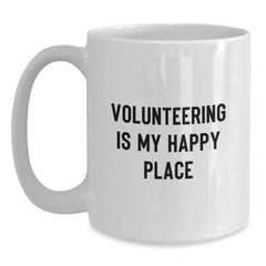 Volunteering Is My Happy Place Funny Quote White Coffee Mug Gifts from Friends to Volunteer Group Members Birthday Unique Presents - Main