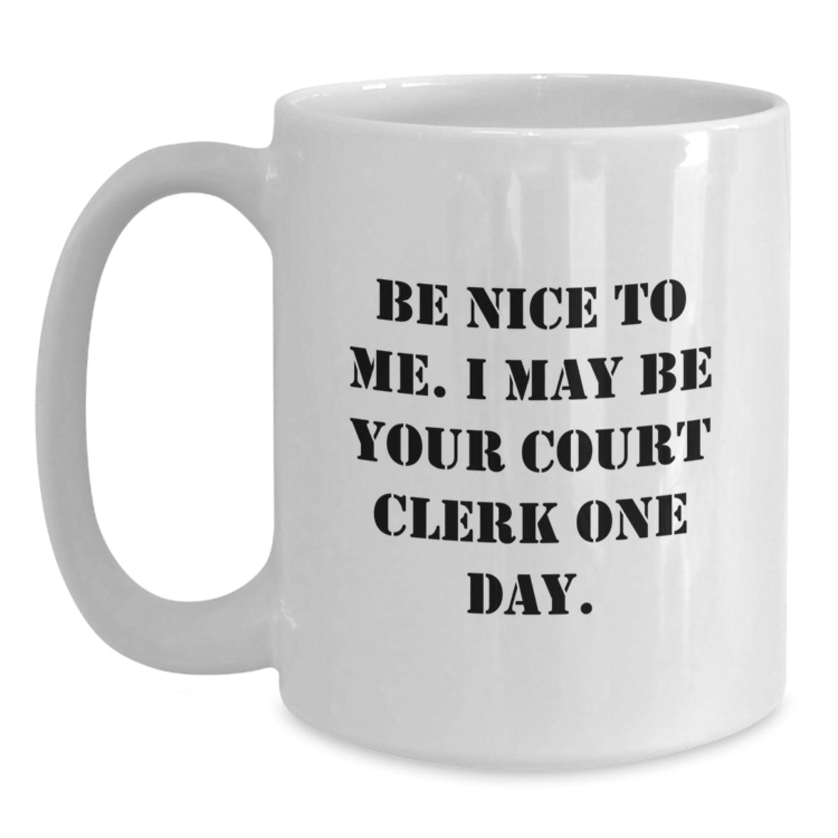 Funny Court Clerk Gifts, White Coffee Mug, Be Nice To Me I May Be Your Court Clerk One Day, Gifts from Friends and Family, Perfect for Court Clerk on Christmas - Main
