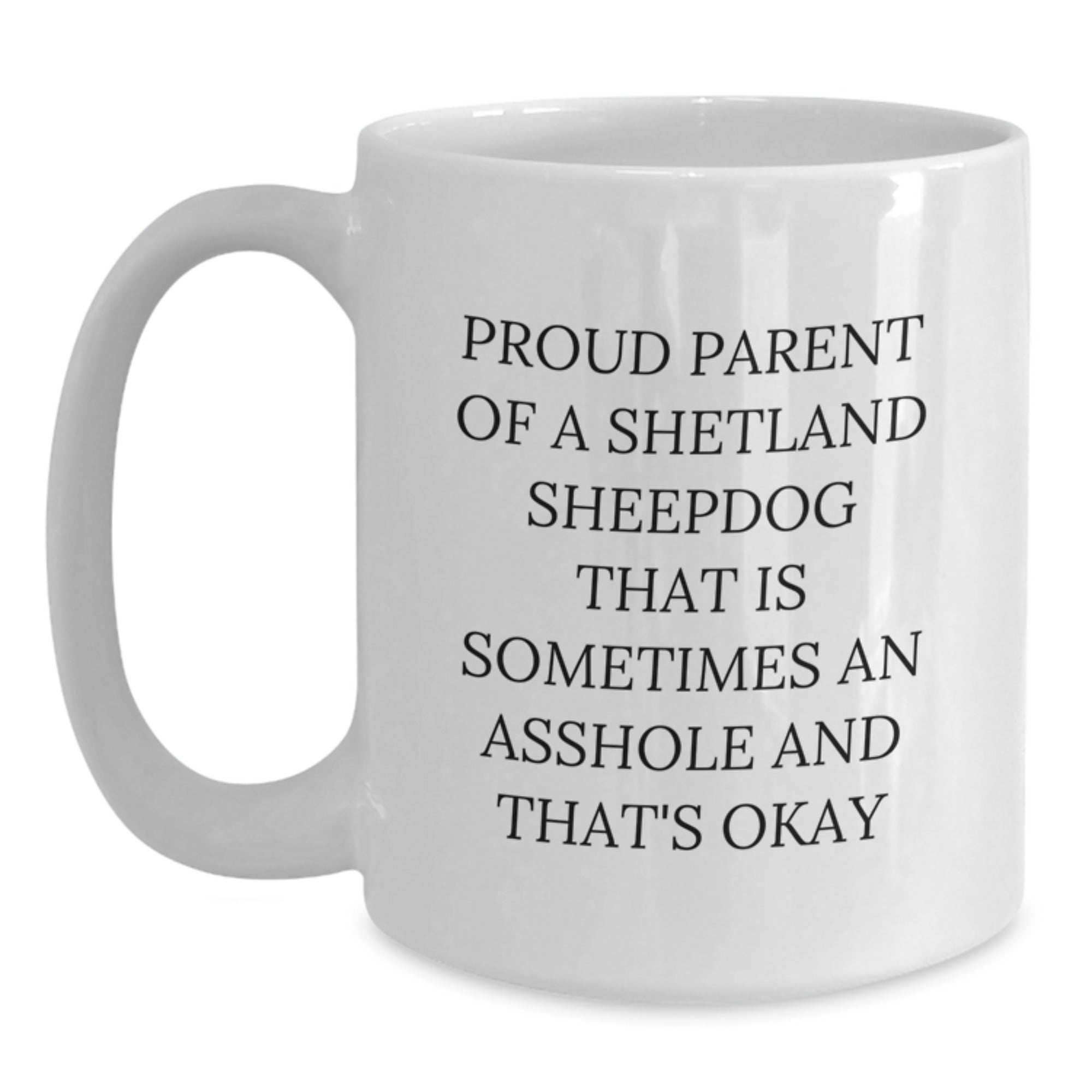 Funny Shetland Sheepdog White Coffee Mugs for Friends - Gifts from Men or Women - Unique Christmas Unique Gifts for Shetland Sheepdog Lovers or Shetland Sheepdog Owners - Main