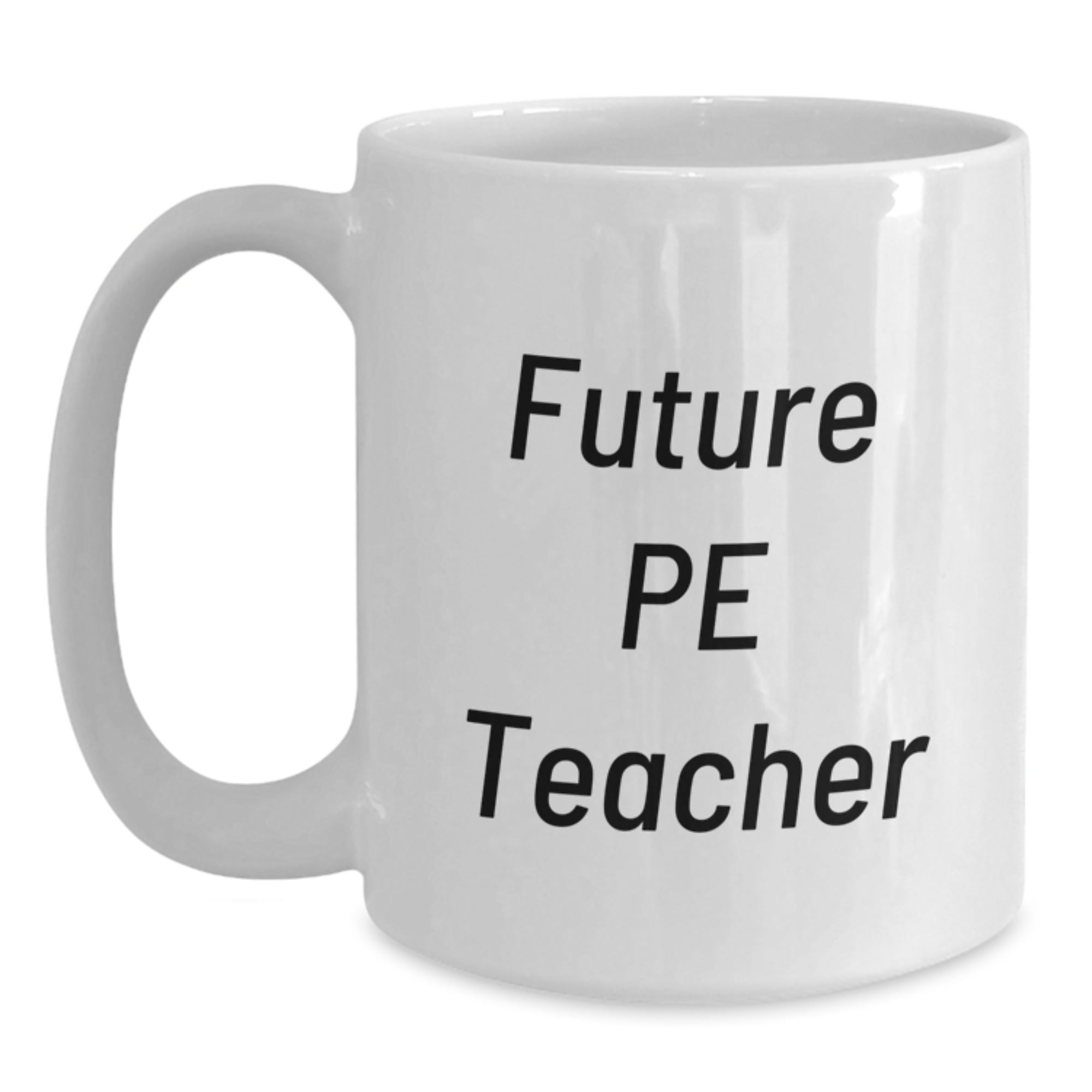 Funny PE Teacher Gift for Men, PE Teacher White Coffee Mug, 'You're a Future PE Teacher, I'm Not' Christmas Unique Gifts from Friends to Family - Main