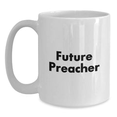 Funny Future Preacher Gifts from Friends - White Coffee Mug for Preacher Graduation, Inspirational Quote - Main