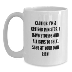 Funny Minister Gift White Coffee Mug - Caution: I'm A Retired Minister, Stay At Your Own Risk! Gifts from Friends and Family for Minister's Birthday - Main