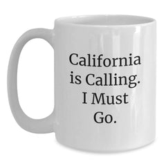 California Calling White Coffee Mugs, Funny Quotes for Birthday Unique Gifts from Friends, 11oz or 15oz Ceramic Mug for California Lovers, Gifts for Her, Him, or Family - Main