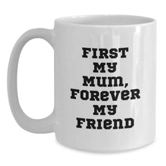 Funny White Coffee Mugs Gifts for Mum, First My Mum Forever My Friend Christmas Unique Presents from Family - Main